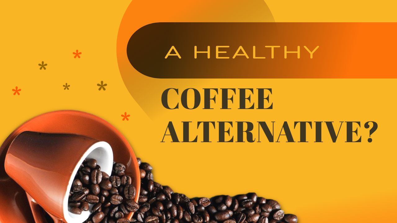 A Healthy Coffee Alternative?